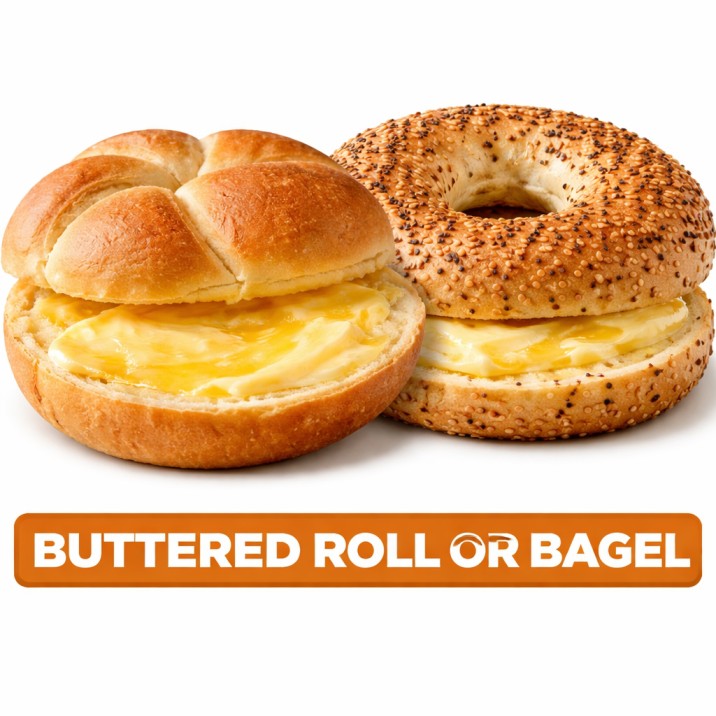 BUTTERED ROLL OR BAGEL